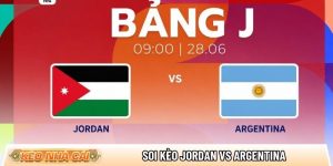 Soi kèo Jordan vs Argentina